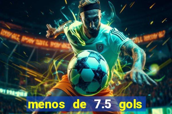 menos de 7.5 gols o que significa